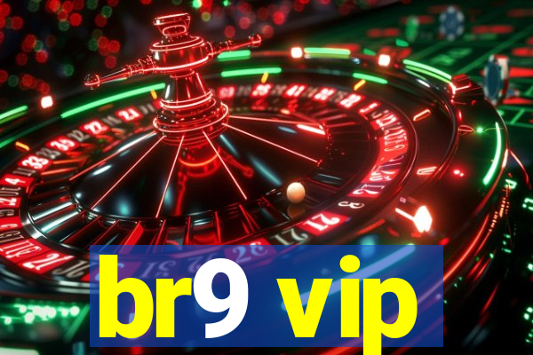 br9 vip